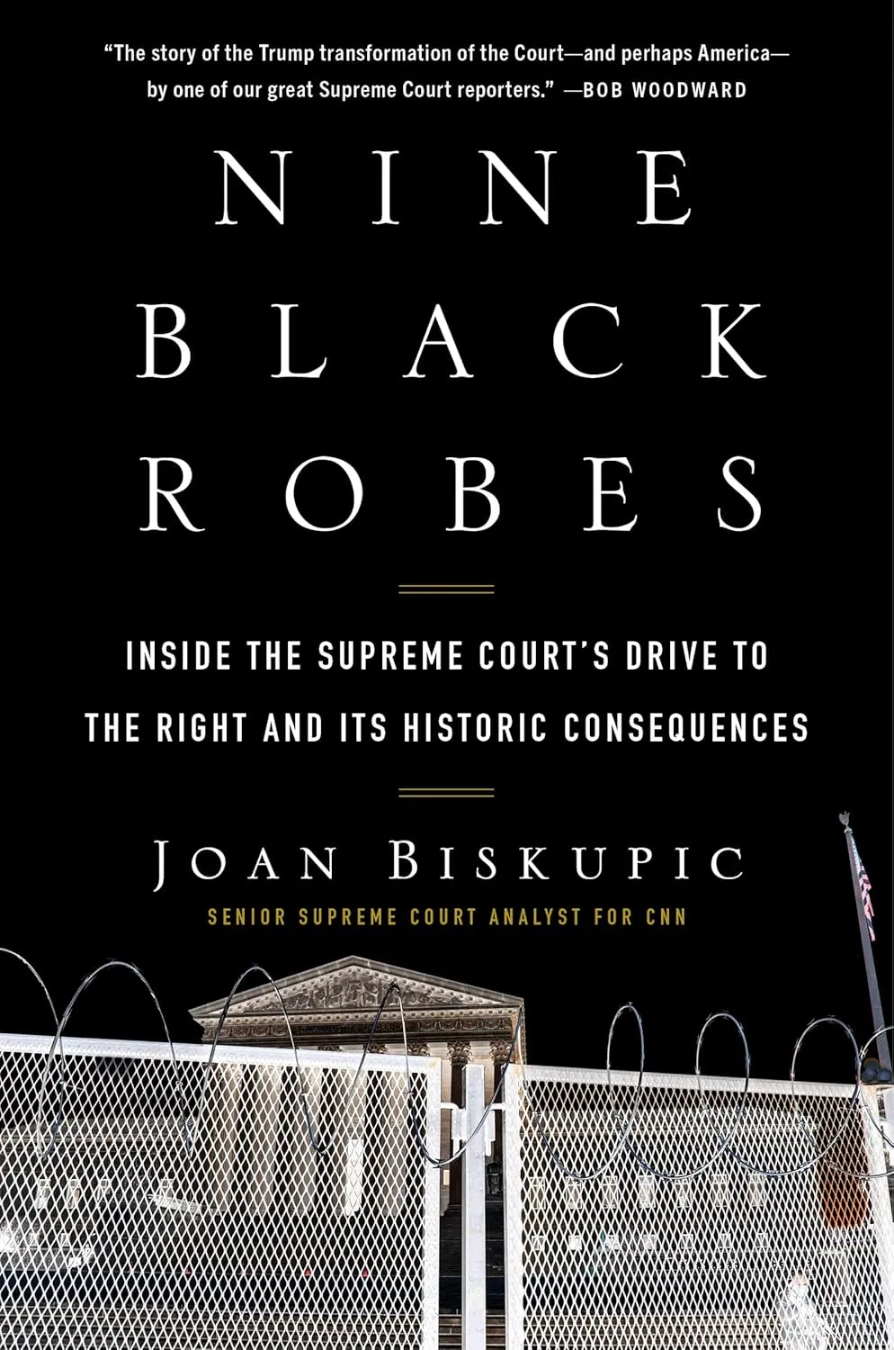 Nine Black Robes: Inside the Supreme Court's Drive to the Right and Its Historic Consequences Hardcover  April 4, 2023